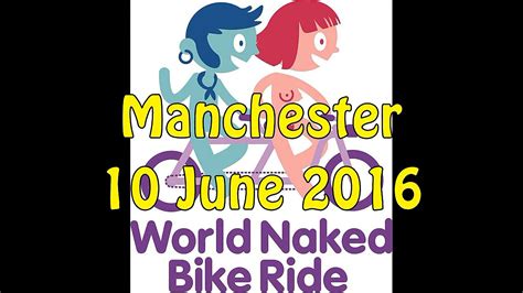 World Naked Bike Ride Wnbr In Manchester 2016 Youtube