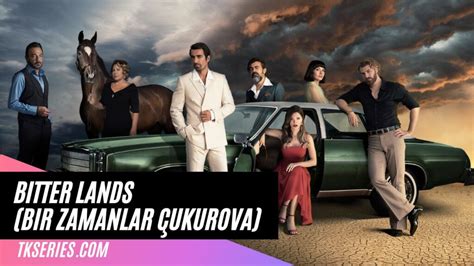Bitter Lands Bir Zamanlar Çukurova Turkish Tv Series In English