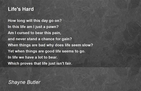 Lifes Hard Lifes Hard Poem By Shayne Butler