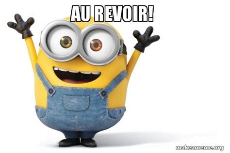 See you up there 2017 imdb. AU REVOIR! - Happy Minion | Make a Meme
