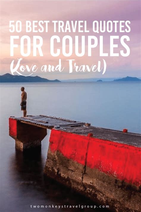 50 Best Travel Quotes For Couples Love And Travel To Inspire Your