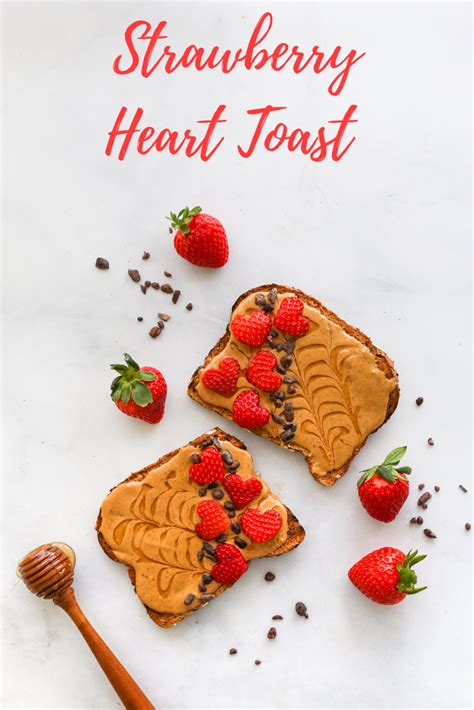 Strawberry Peanut Butter Heart Toast California Strawberry Commission
