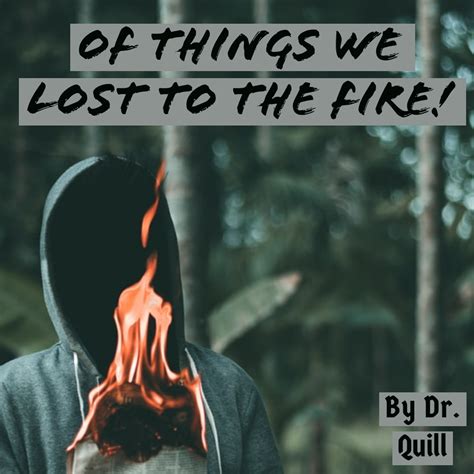 Of Things We Lost To The Fire Thoughts Poems And Scribbles Entry