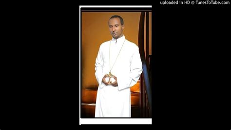 Ethiopia Orthodox Mezmur By Zemari Dn Habtamu Eshete
