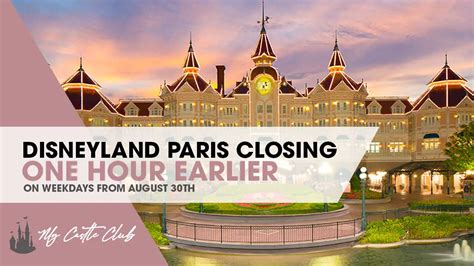 Disneyland Paris Opening Time Update Closing An Hour Early From August