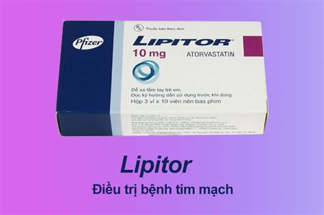 Thuốc Lipitor Công Dụng Cách Dùng Tác Dụng Phụ SĐk Giá Bán