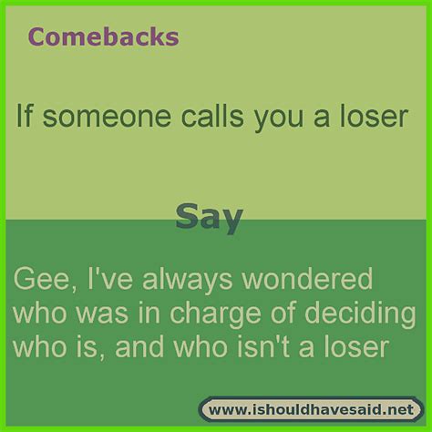 What To Say If You Are Called A Loser Sarcasm Comebacks Witty Comebacks Sarcastic Comebacks