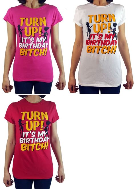 Turn Up It S My Birthday Bitch Women S T Shirt Ebay