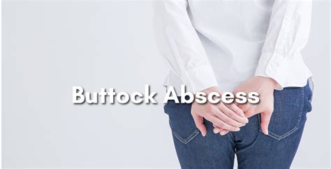Buttock Abscess Types And Sequela Alpine Surgical Practice