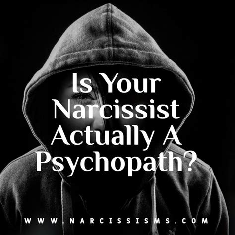 Is Your Narcissist Actually A Psychopath Narcissismscom