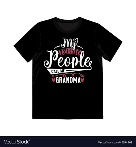 My Favorite People Call Me Grandma Shirt Design Vector Image