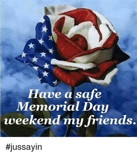 It's not summer yet, but memorial day weekend is traditionally considered by many in the united states to be as tradition holds, memorial day is the last monday in may, this year falling on may 31. Have a Safe Memorial Day Weekend My Friends #Jussayin | Dank Meme on ME.ME