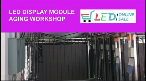 Led Display Module Aging Workshop From Youtube