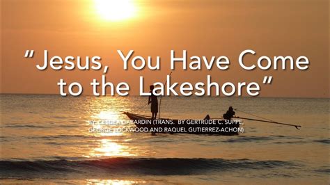 “jesus You Have Come To The Lakeshore” Youtube