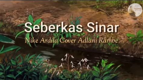 Beranda › chord dan lirik. Seberkas sinar - Nike Ardila - lirik dan animasi - YouTube