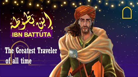 Ibn Battuta The Greatest Traveler Of All Time Learn English