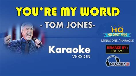 Youre My World Tom Jones Karaoke Version Re Arr Hq Audio Youtube