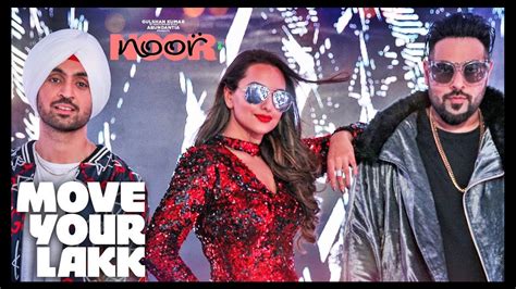 Move Your Lakk Noor Sonakshi Sinha And Diljit Dosanjh Badshah New Punjabi Song 2017 Youtube