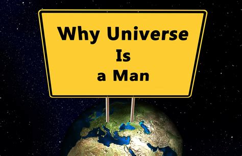 5 Reasons Why Universe Is A Man Part 2 True Stories