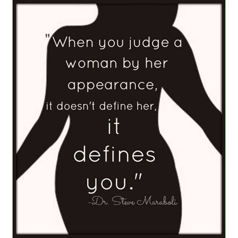 When You Judge A Woman By Her Appearance It Doesnt Define Her It Defines You Winthedietwar