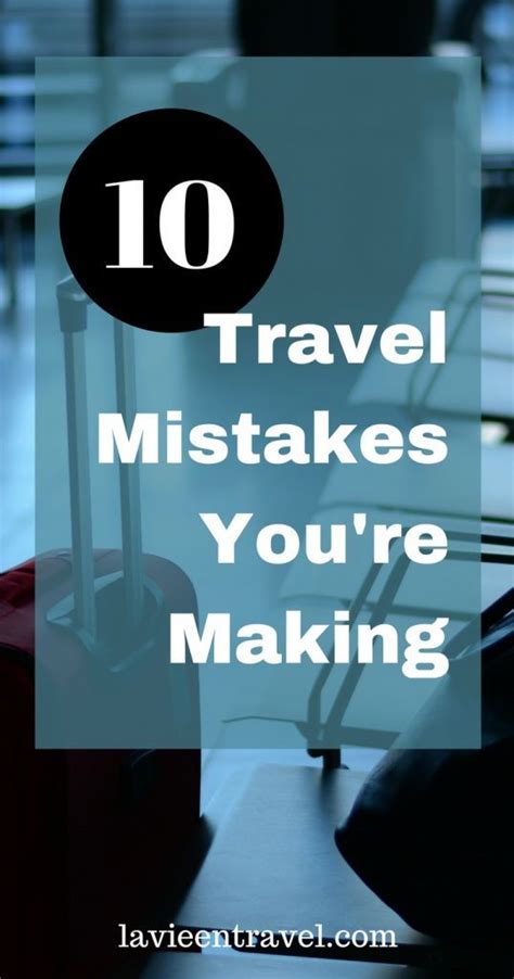 10 Travel Mistakes You Re Making And How To Avoid Them La Vie En Travel Travel Mistakes