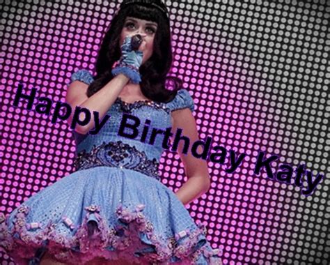 Happy Birthday Katy Perry Katy Perry Fan Art 26330279 Fanpop