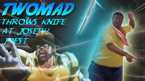 I would say joseph joestar. Twomad throws knife at Joseph Joestar ( Twomad meme ...