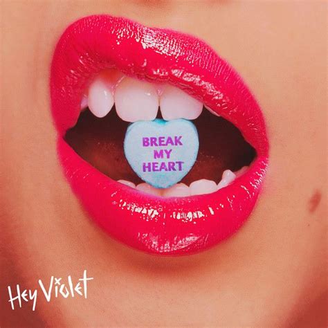 Break My Heart A Song By Hey Violet On Spotify Hey Violet My Heart