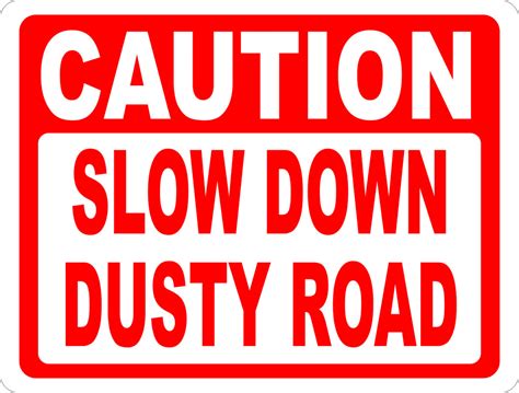 Caution Slow Down Dusty Road Sign Signs By Salagraphics