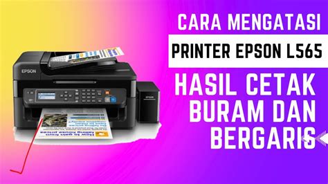 Cara Memperbaiki Priter Epson Hasil Print Buram Dan Bergaris Youtube