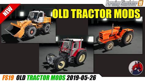 Fs19 Old Tractor Mods 2019 05 26 Review Youtube
