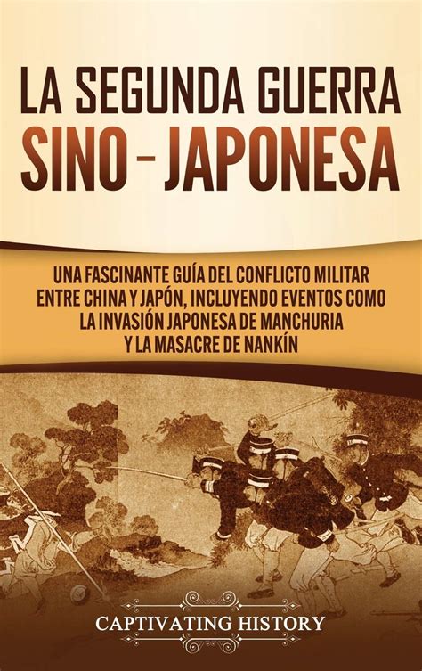 Buy La Seda Guerra Sino Japonesa Una Fascinante Guía Del Conflicto