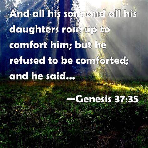 Genesis 37 35 And All His Sons And All His Daughters Rose Up To Comfort