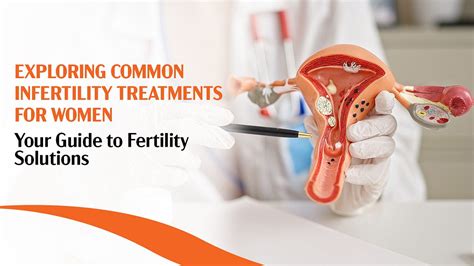 exploring common infertility treatments for women your guide to fertility solutions by banker