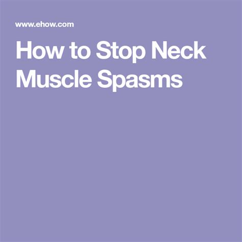 How To Stop Neck Muscle Spasms Stiff Neck Remedies Muscle Spasms