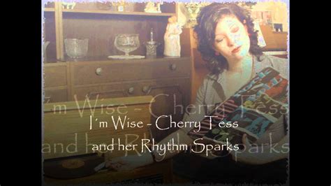 Cherry Tess And Her Rhythm Sparks I´m Wise Tail Records 2007 Youtube