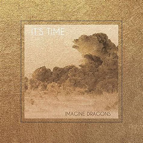 Its Time Ep By Imagine Dragons On Amazon Music Unlimited
