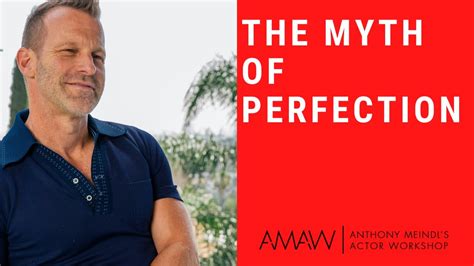 The Myth Of Perfection Anthony Meindl Acting Lesson Youtube