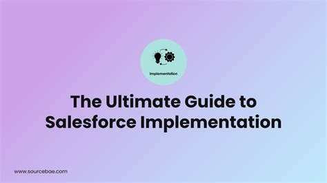The Ultimate Guide To Salesforce Implementation SourceBae