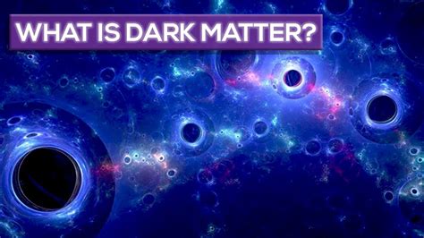 What Is Dark Matter Youtube