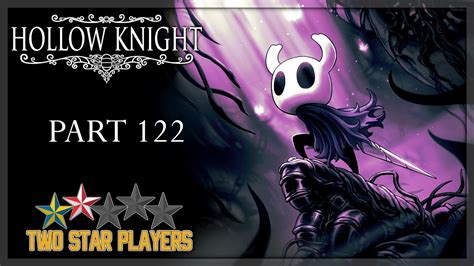 Temple Of The Black Egg Hollow Knight Part 122 Two Star Players