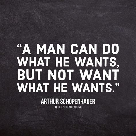 A Man Can Do What He Wants But Not Want What Arthur Schopenhauer