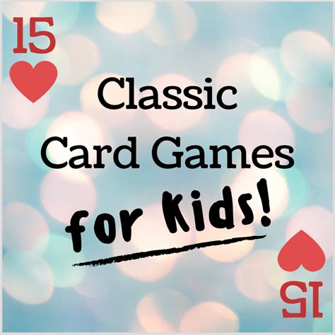 15 Simple Easy And Fun Classic Card Games For Kids Wehavekids