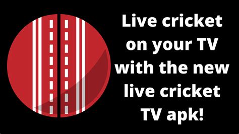 You Can Now Watch Live Cricket On Your Tv With The New Live Cricket Tv