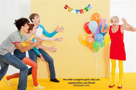 Describe A Surprise Party That You Organised For Your Friend Ieltsdream