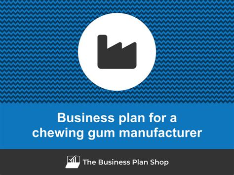 How To Write A Business Plan For A Chewing Gum Manufacturer