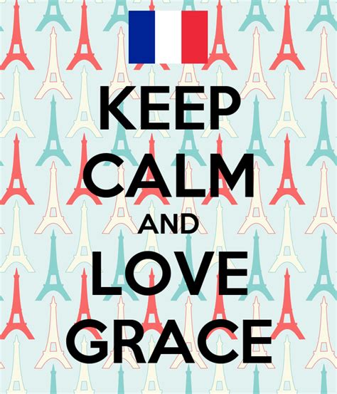 Keep Calm And Love Grace Poster Moniquerobles6202005 Keep Calm O Matic