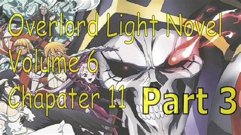 Overlord is a japanese web novel written by kugane maruyama. Light Novel Overlord Volume 6 chapter 11 Part 3/4 - YouTube