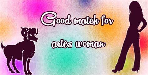 Check spelling or type a new query. What is a Good Match for Aries Woman