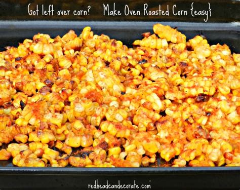 Not sure what to do with leftover cornbread? Leftover Oven Roasted Corn - Redhead Can Decorate